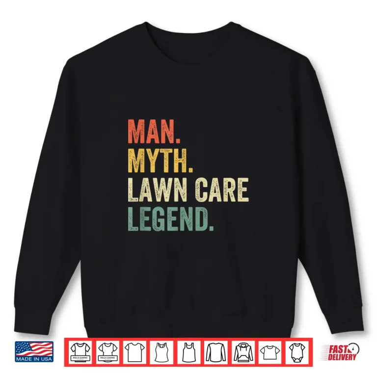 Sweatshirt Man Myth Lawn Care Legend Professional Mowing Identity Shirt