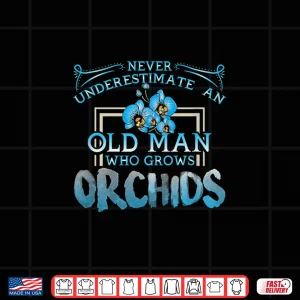 Design Never Underestimate An Old Person Who Grows Orchids Shirt