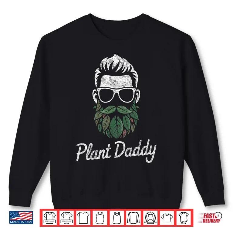 Sweatshirt Plant Daddy Floral Garden Lover Botanical Professional Shirt