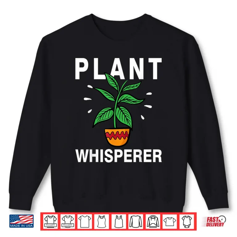 Sweatshirt Plant Whisperer Professional Gardener Plant Grower Shirt