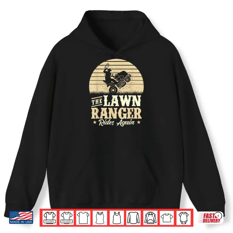 Hoodie The Lawn Ranger Rides Again Mower Professional Identity Shirt