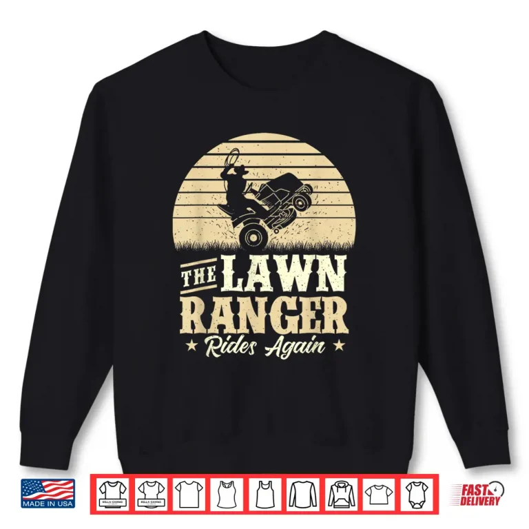 Sweatshirt The Lawn Ranger Rides Again Mower Professional Identity Shirt