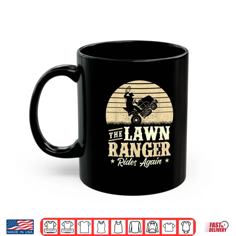 Mug The Lawn Ranger Rides Again Mower Professional Identity Shirt