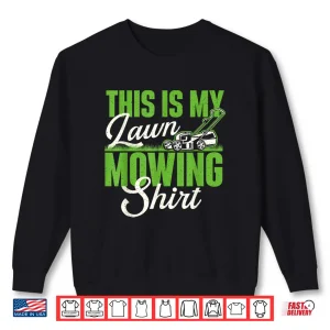 Sweatshirt This Is My Lawn Mowing Shirt Professional Gardener Design Shirt