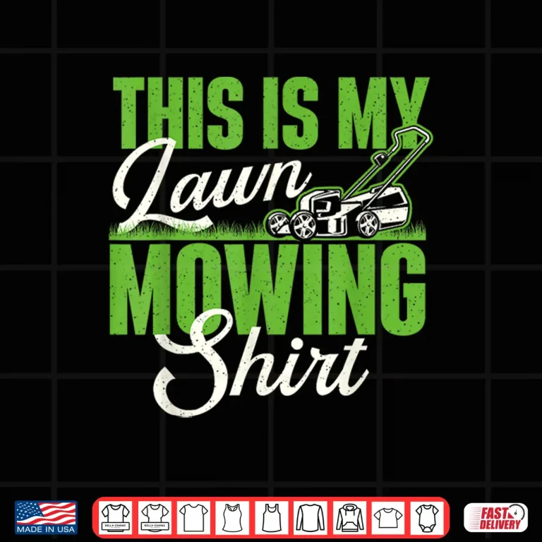 Design This Is My Lawn Mowing Shirt Professional Gardener Design Shirt
