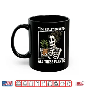 Mug Yes I Really Do Need All These Plants Statement Shirt