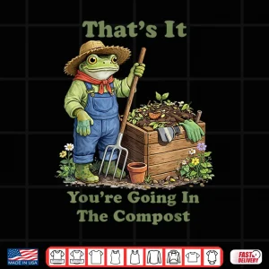 Design Youre Going In The Compost Professional Gardening Shirt