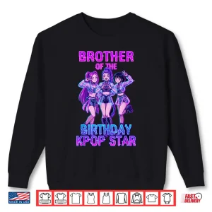 Brother Of The Birthday K Pop Star Korean Pop Fan Shirt 2 Sweatshirt Brother Of The Birthday K Pop Star Korean Pop Fan Shirt