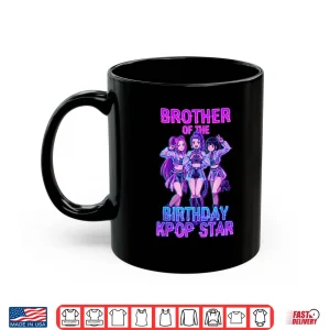 Brother Of The Birthday K Pop Star Korean Pop Fan Shirt 3 Mug Brother Of The Birthday K Pop Star Korean Pop Fan Shirt