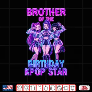 Brother Of The Birthday K Pop Star Korean Pop Fan Shirt 4 Design Brother Of The Birthday K Pop Star Korean Pop Fan Shirt