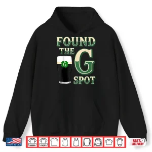 Found The G Spot Funny Saint Patricks Day Beer Humor Shirt 1 Hoodie Found The G Spot Funny Saint Patricks Day Beer Humor Shirt