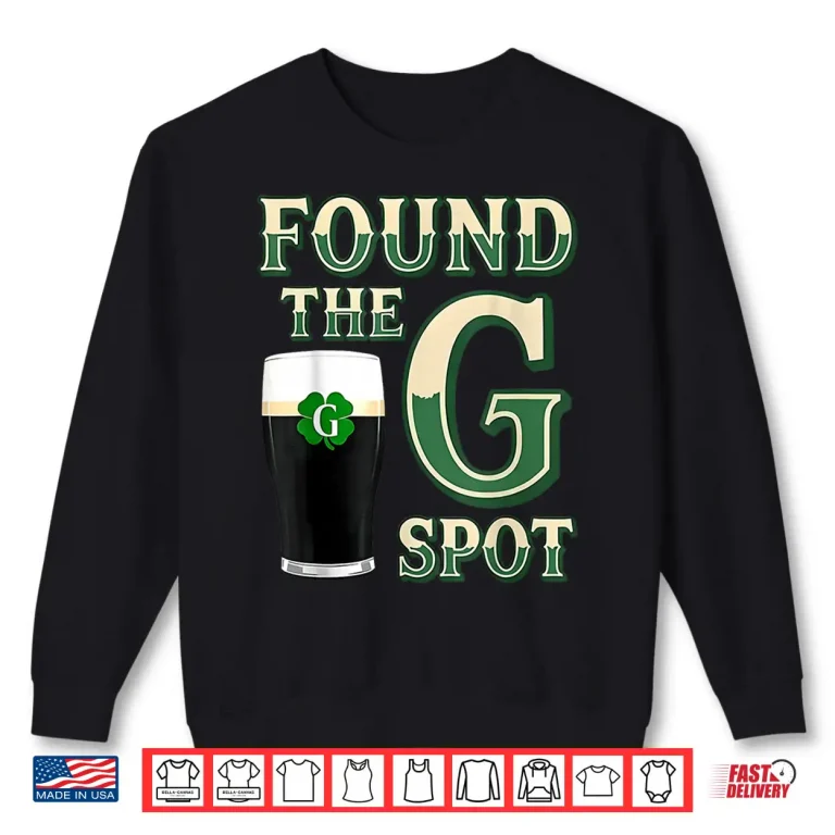 Found The G Spot Funny Saint Patricks Day Beer Humor Shirt 2 Sweatshirt Found The G Spot Funny Saint Patricks Day Beer Humor Shirt