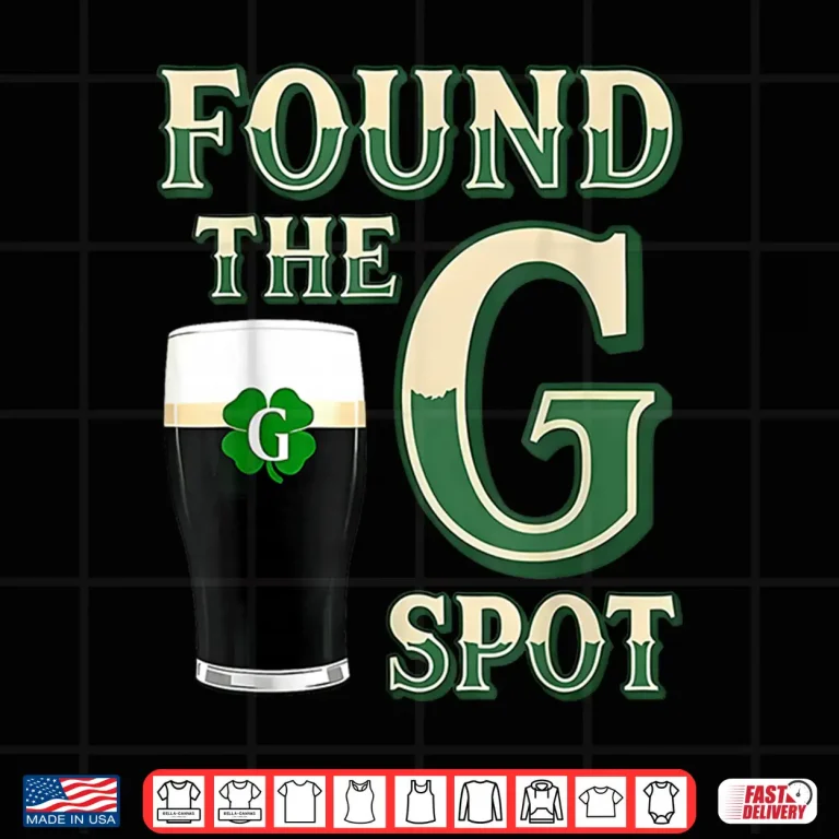 Found The G Spot Funny Saint Patricks Day Beer Humor Shirt 4 Design Found The G Spot Funny Saint Patricks Day Beer Humor Shirt