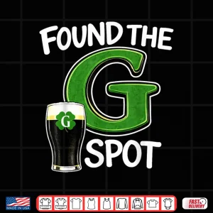 Design Found The G Spot Saint Patricks Beer Joke Graphic Shirt