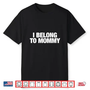 I Belong To Mommy Cute Mothers Day Identity Graphic Shirt