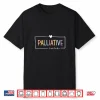 Palliative Care Nurse Aesthetic Hospice Nursing Professional Shirt
