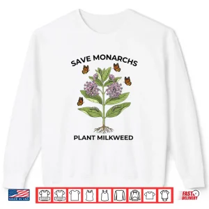 Sweatshirt Save Monarchs Plant Milkweed Butterfly Garden Graphic Shirt