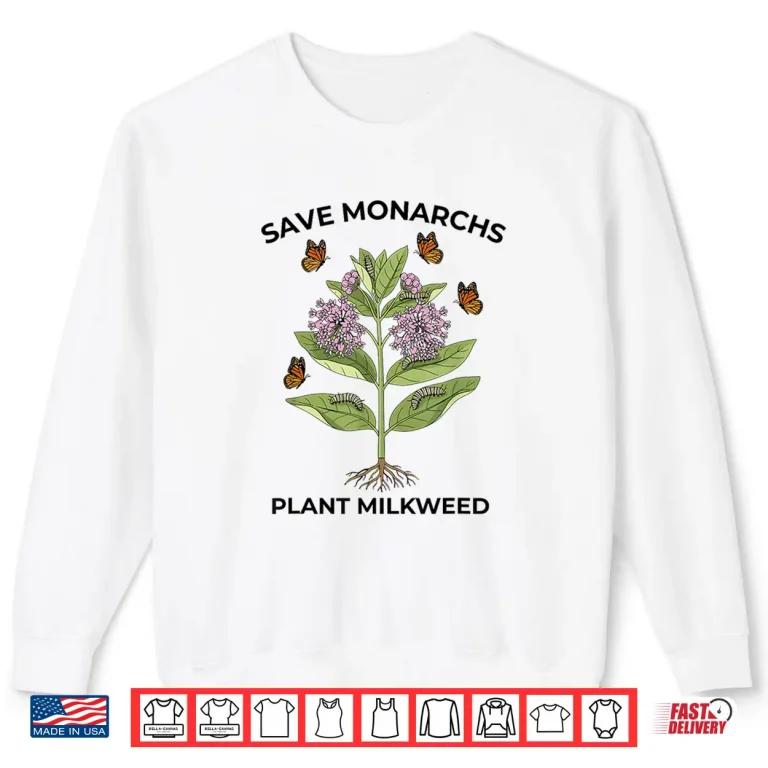 Save Monarchs Plant Milkweed Butterfly Garden Graphic Shirt 2 Sweatshirt Save Monarchs Plant Milkweed Butterfly Garden Graphic Shirt
