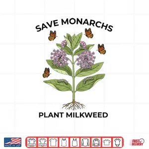 Design Save Monarchs Plant Milkweed Butterfly Garden Graphic Shirt