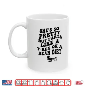 Mug Shes So Pretty But Farts Like A T Rex Funny Humor Shirt