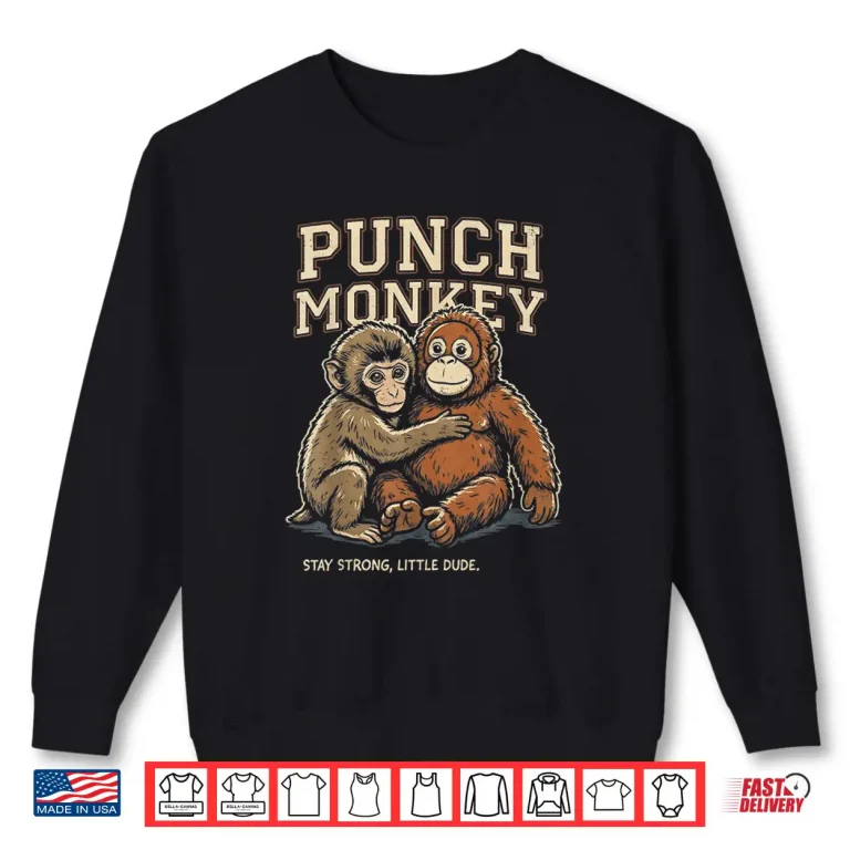 Sweatshirt Punch Monkey Stay Strong Little Dude Viral Meme Shirt