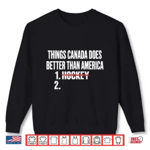 Sweatshirt Things Canada Does Better Than America Hockey Sports Humor Shirt