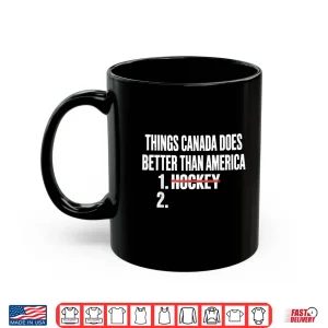 Mug Things Canada Does Better Than America Hockey Sports Humor Shirt