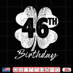 Design Forty Sixth Birthday Shamrock Saint Patricks Day Graphic Shirt