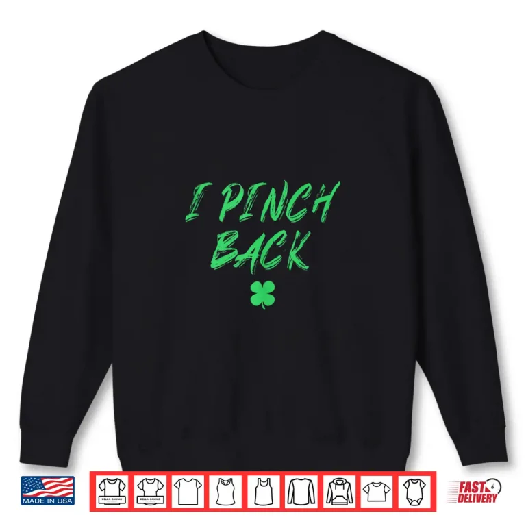 Sweatshirt I Pinch Back Saint Paddys Shamrock Saint Patricks Day Shirt