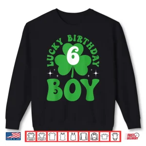 Sweatshirt Lucky Birthday Six Years Old Saint Patricks Day Birthday Shirt