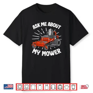 Ask Me About My Mower Professional Landscaper Humor Shirt