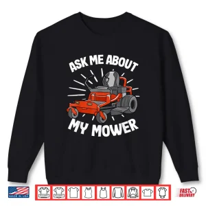 Sweatshirt Ask Me About My Mower Professional Landscaper Humor Shirt