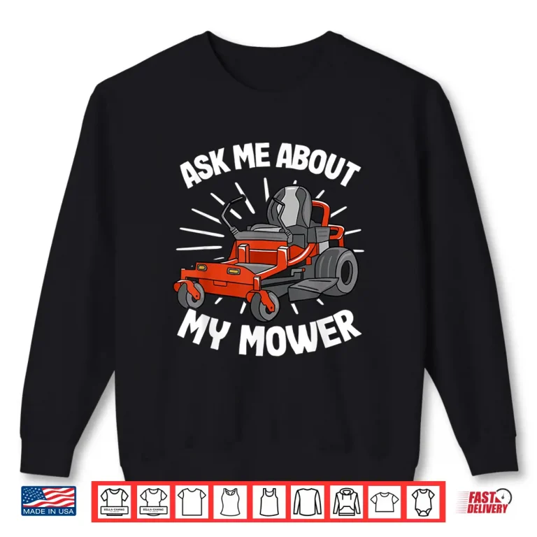 Sweatshirt Ask Me About My Mower Professional Landscaper Humor Shirt