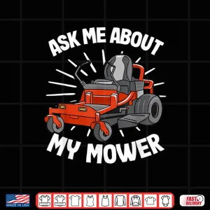 Design Ask Me About My Mower Professional Landscaper Humor Shirt