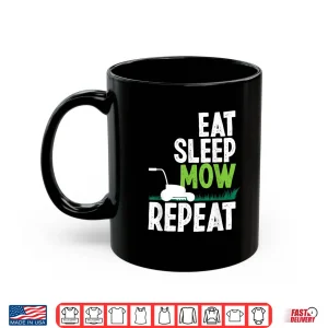 Mug Eat Sleep Mow Repeat Professional Gardener Design Shirt