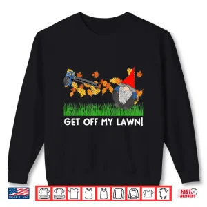 Sweatshirt Get Off My Lawn Funny Gnome Anti Fall Quote Shirt