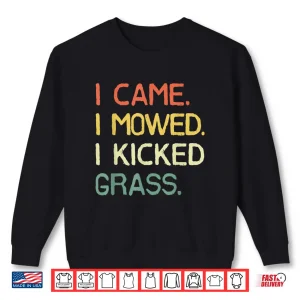 Sweatshirt I Came I Mowed I Kicked Grass Professional Humor Shirt