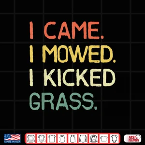 Design I Came I Mowed I Kicked Grass Professional Humor Shirt