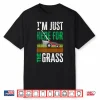 Im Just Here For The Grass Professional Mower Humor Shirt