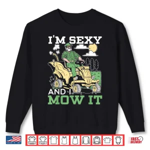 Sweatshirt Im Sexy And I Mow It Professional Landscaper Graphic Shirt