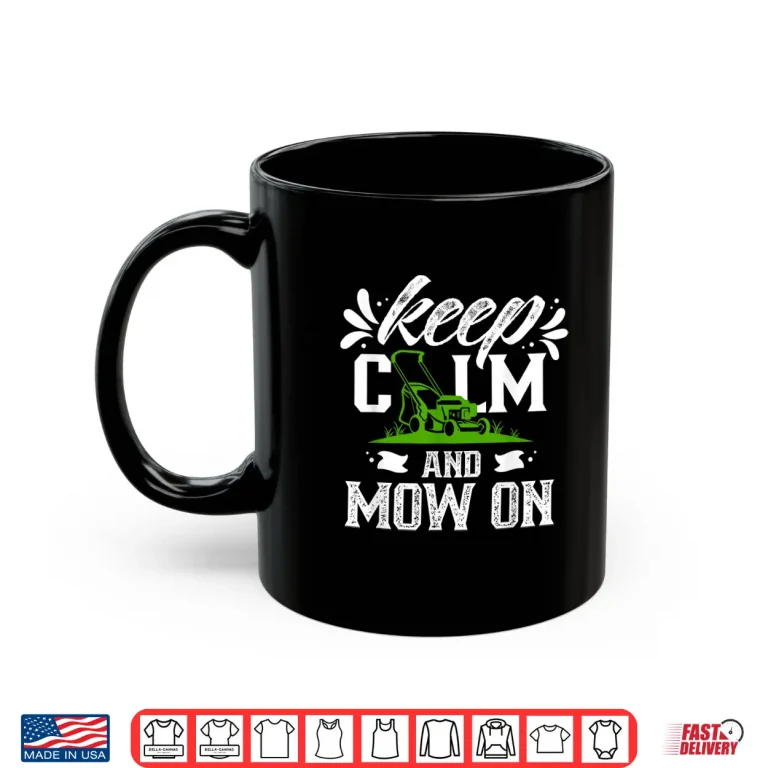 Mug Keep Calm And Mow On Professional Lawn Mowing Graphic Shirt