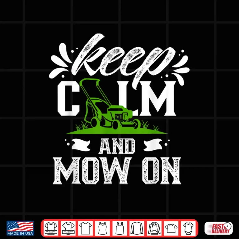 Design Keep Calm And Mow On Professional Lawn Mowing Graphic Shirt
