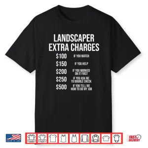 Landscaper Extra Charges Funny Professional Labor Humor Shirt