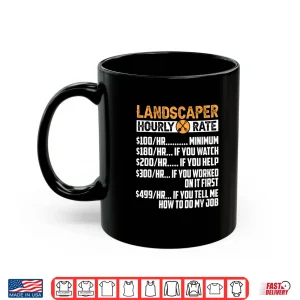 Mug Landscaper Hourly Rate Professional Landscaping Labor Shirt