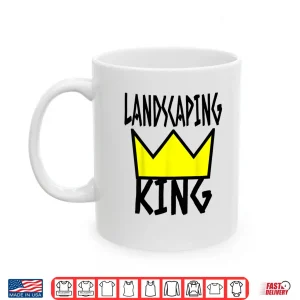Mug Landscaper Humor Landscaping King Crown Professional Shirt