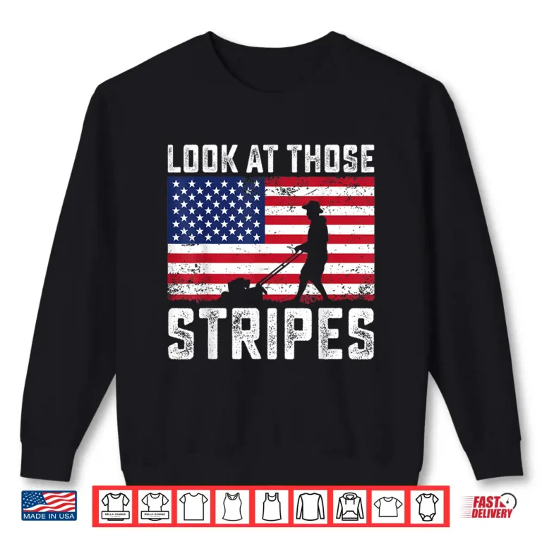Sweatshirt Look At Those Stripes Professional Lawn Care Achievement Shirt
