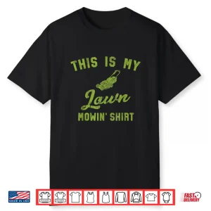 My Mowing Shirt Cool Yard Work Professional Tractor Shirt