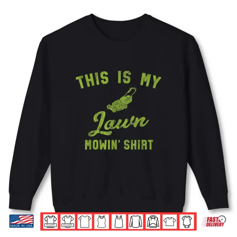 Sweatshirt My Mowing Shirt Cool Yard Work Professional Tractor Shirt