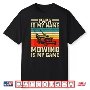 Papa Is My Name Mowing Is My Game Identity Shirt