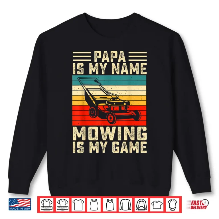 Sweatshirt Papa Is My Name Mowing Is My Game Identity Shirt